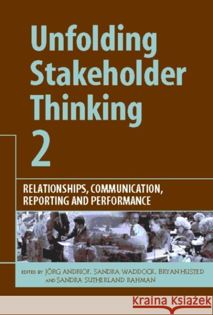 Unfolding Stakeholder Thinking 2 : Relationships, Communication, Reporting and Performance Jorg Andriof Sandra Waddock 9781874719533 GREENLEAF PUBLISHING