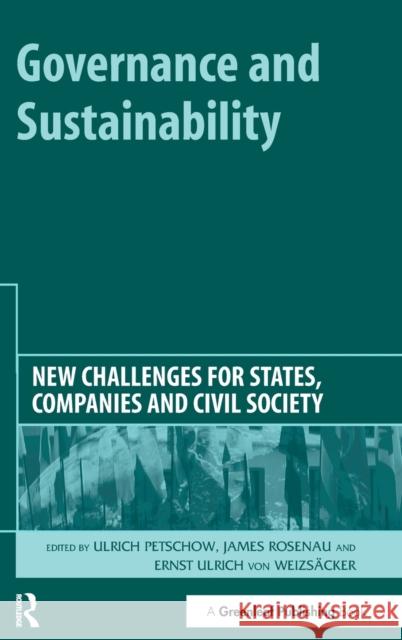 Governance and Sustainability: New Challenges for States, Companies and Civil Society Petschow, Ulrich 9781874719793