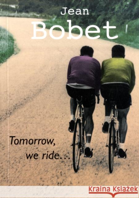 Tomorrow, We Ride Jean Bobet, Adam Berry 9781874739517