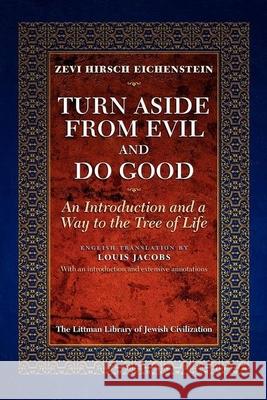 Turn Aside from Evil and Do Good Zevi Hirsch Eichenstein 9781874774112 THE LITTMAN LIBRARY OF JEWISH CIVILIZATION