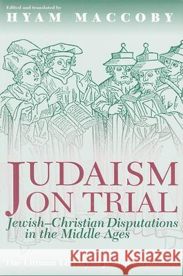 Judaism on Trial: Jewish-Christian Disputations in the Middle Ages  9781874774167 THE LITTMAN LIBRARY OF JEWISH CIVILIZATION