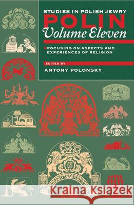 Polin: Studies in Polish Jewry Volume 11: Focusing on Aspects and Experiences of Religion Polonsky, Antony 9781874774341