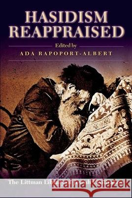 Hasidism Reappraised Ada Rapoport-Albert 9781874774358 THE LITTMAN LIBRARY OF JEWISH CIVILIZATION