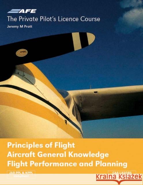 PPL 4 - Principles of Flight, Aircraft General Knowledge, Flight Performance and Planning Jeremy M Pratt 9781874783237 Crecy Publishing