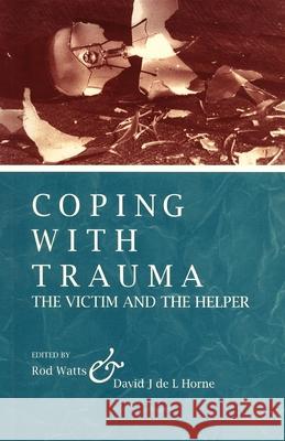 Coping with Trauma: The Victim and the Helper Watts, Rod 9781875378081 Australian Academic Press