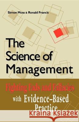 The Science of Management: Fighting Fads and Fallacies with Evidence-Based Practice Moss, Simon 9781875378784