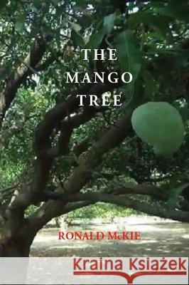 The Mango Tree Ronald Mckie 9781875892051