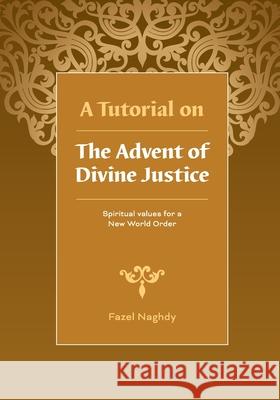 A Tutorial on the Advent of Divine Justice Fazel Naghdy 9781876322533