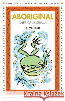 Aboriginal Tales of Australia A. W. Reed 9781876334185 New Holland Publishing Australia Pty Ltd