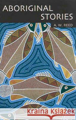 Aboriginal Stories Reed, A. W. 9781876334345 NEW HOLLAND PUBLISHERS
