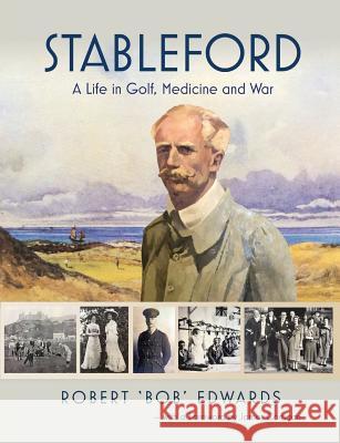 Stableford: A Life in Golf, War and Medicine Robert Nigel Edwards Graeme James Ryan Luke Kenneth Harris 9781876498542 Ryan Company