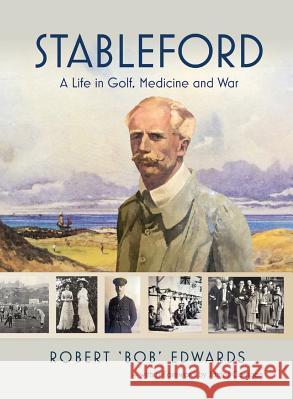 Stableford: A Life in Golf, Medicine and War Robert Nigel Edwards Graeme James Ryan Luke Kenneth Harris 9781876498603 Ryan Company