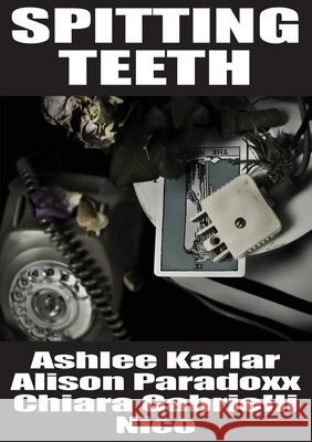 Spitting Teeth Ashlee Karlar Alison Paradoxx Chiara Gabrielli 9781876502249