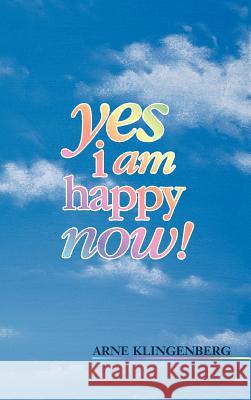 Yes I Am Happy Now! Klingenberg, Arne 9781876538002