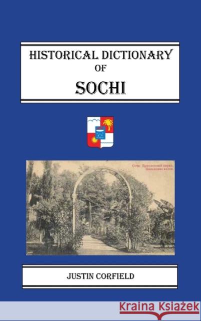Historical Dictionary of Sochi Justin Corfield 9781876586232