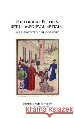 Historical Fiction set in Medieval Britain: An Annotated Bibliography Corfield, Justin 9781876586256