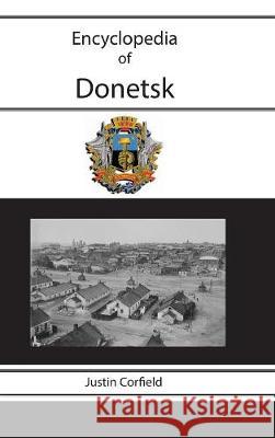 Encyclopedia of Donetsk Justin Corfield 9781876586386 Corfield and Company