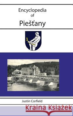 Encyclopedia of Piestany Justin Corfield 9781876586393 Corfield and Company