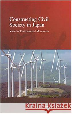 Constructing Civil Society in Japan: Voices of Environmental Movementsvolume 3 Hasegawa, Koichi 9781876843731