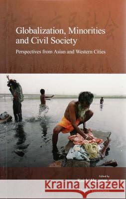 Globalization, Minorities and Civil Society: Perspectives from Asian and Western Citiesvolume 8 Hasegawa, Koichi 9781876843854