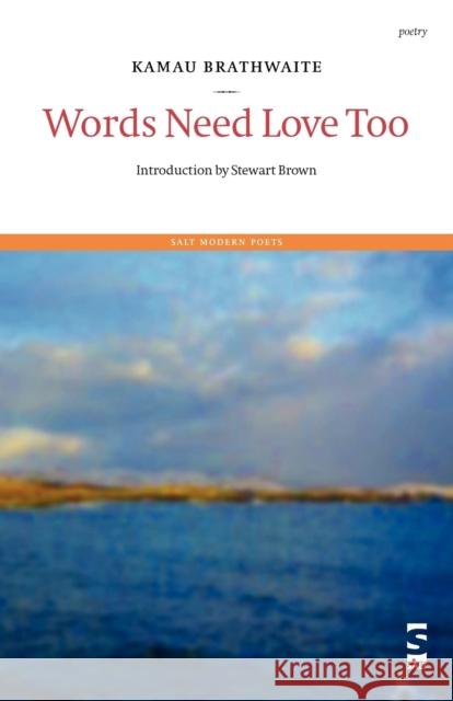 Words Need Love Too Kamau Brathwaite, Stewart Brown 9781876857493 Salt Publishing