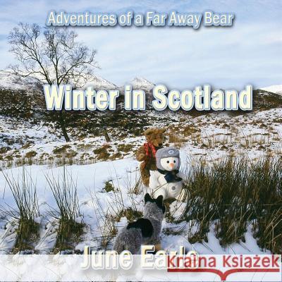 Adventures of a Far Away Bear: Book 7 - Winter in Scotland June Earle 9781876922450 Linellen Press