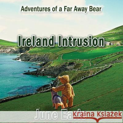 Adventures of a Far Away Bear: Book 3 - Ireland Intrusion June Earle 9781876922566 Teddy Books at Linellen Press