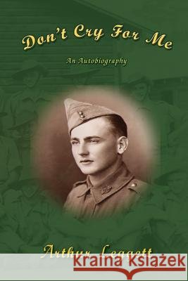 Don't Cry for Me: An Autobiography Arthur Leggett   9781876922658