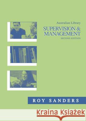 Australian Library Supervision & Management Roy Sanders 9781876938307 Chandos Publishing