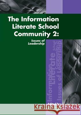 The Information Literate School Community 2: Issues of Leadership  9781876938727 Charles Sturt University, Centre for Informat