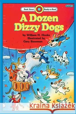 A Dozen Dizzy Dogs: Level 1 Hooks H. William Gary Baseman 9781876965105 Ibooks for Young Readers