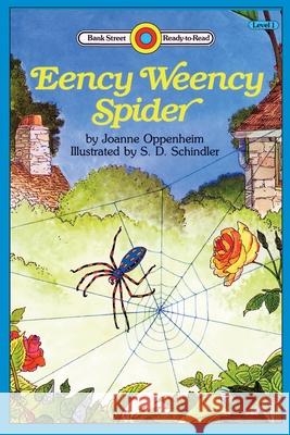 Eeency Weency Spider: Level 1 Joanne Oppenheim S. D. Schindler 9781876965112 Ibooks for Young Readers