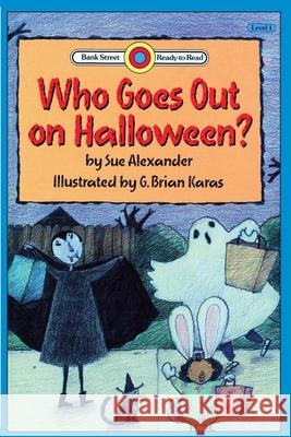 Who Goes Out on Halloween?: Level 1 Sue Alexander G. Brian Karas 9781876965471