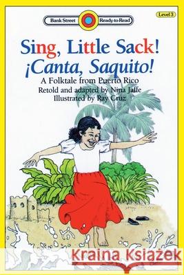 Sing, Little Sack! ¡Canta, Saquito!-A Folktale from Puerto Rico: Level 3 Jaffe, Nina 9781876966171