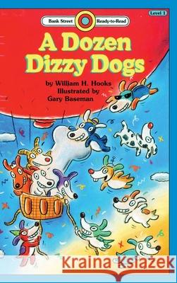 A Dozen Dizzy Dogs: Level 1 William H. Hooks Gary Baseman 9781876966409 Ibooks for Young Readers