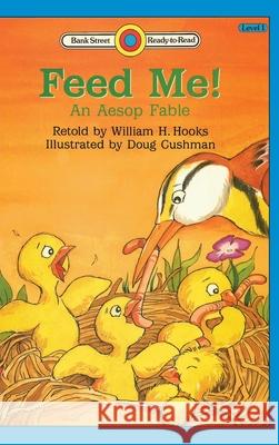 Feed Me! -An Aesop Fable: Level 1 William H. Hooks Aesop                                    Doug Cushman 9781876966508 Ibooks for Young Readers