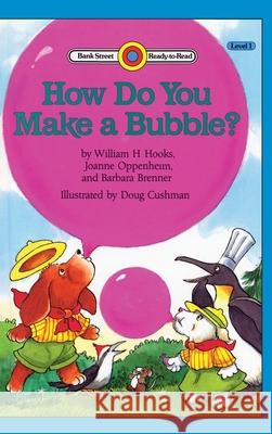 How do you Make a Bubble?: Level 1 William H. Hooks Joanne Oppenheim Doug Cushman 9781876966669