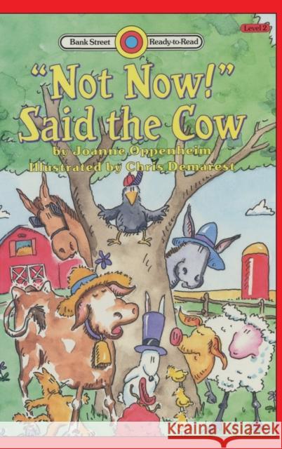 Not Now! Said the Cow: Level 2 Joanne Oppenheim Chris Demarest 9781876966713 Ibooks for Young Readers