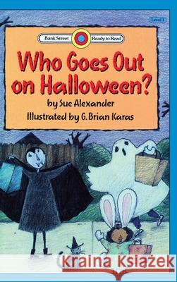 Who Goes Out on Halloween?: Level 1 Sue Alexander G. Brian Karas 9781876966805