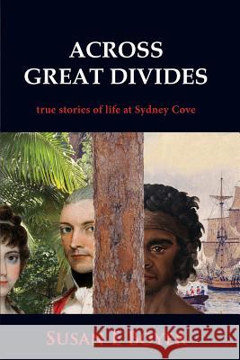Across Great Divides - True Stories of Life at Sydney Cove Boyer, Susan E. 9781877074424