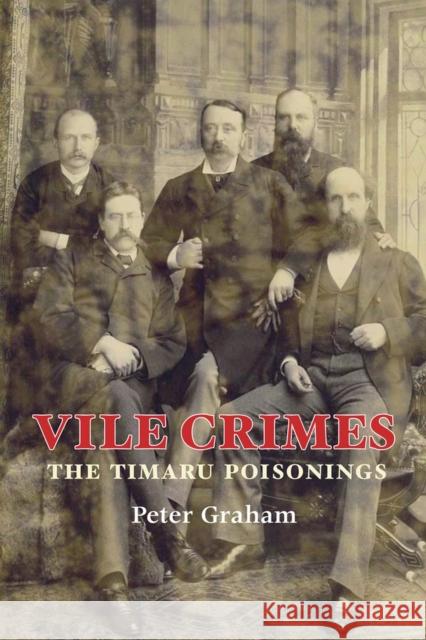 Vile Crimes: The Timaru Poisonings Graham, Peter 9781877257599