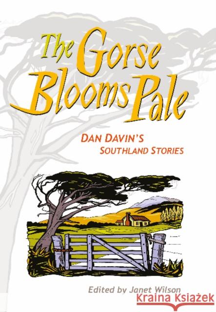 The Gorse Blooms Pale: Dan Davin's Southland Stories Dan Davin 9781877372421 OTAGO UNIVERSITY PRESS