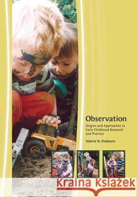 Observation: Origins and Approaches to Early Childhood Research and Practice Podmore, Valerie 9781877398131 New Zealand Council for Educational Research 