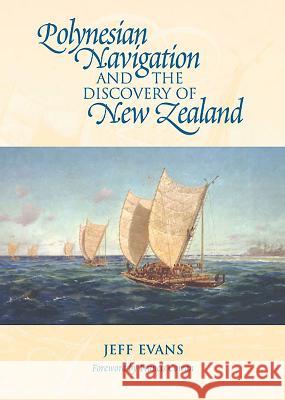Polynesian Navigation and the Discovery of New Zealand Evans, Jeff 9781877514159