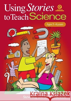 Using Stories to Teach Science (Ages 5-6) Simon Hickton Steve Way 9781877523618 Essential Resources Ltd