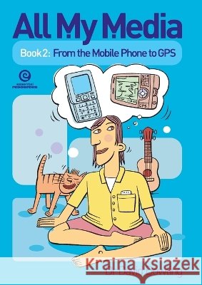 All My Media Book 2: From the Mobile Phone to GPS David Dowling 9781877536212