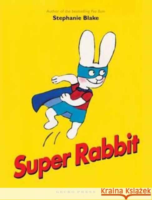 Super Rabbit Stephanie Blake 9781877579578