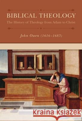 Biblical Theology: The History of Theology from Adam to Christ John Owen Jeremiah Burroughs Matthew Mead 9781877611834 Sdg [Har537]