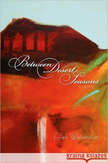 Between Desert Seasons Ellen Waterston 9781877655609 Wordcraft of Oregon