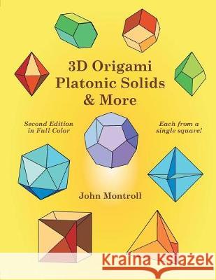 3D Origami Platonic Solids & More John Montroll 9781877656354 Antroll Publishing Company